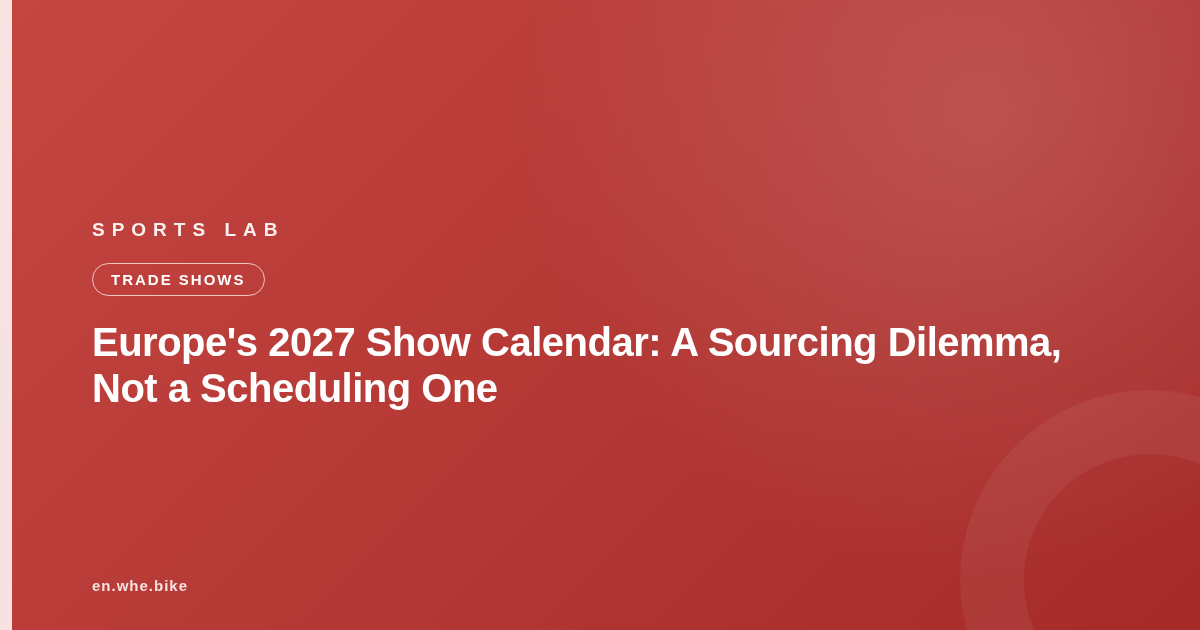 Europe's 2027 Show Calendar: A Sourcing Dilemma, Not a Scheduling One