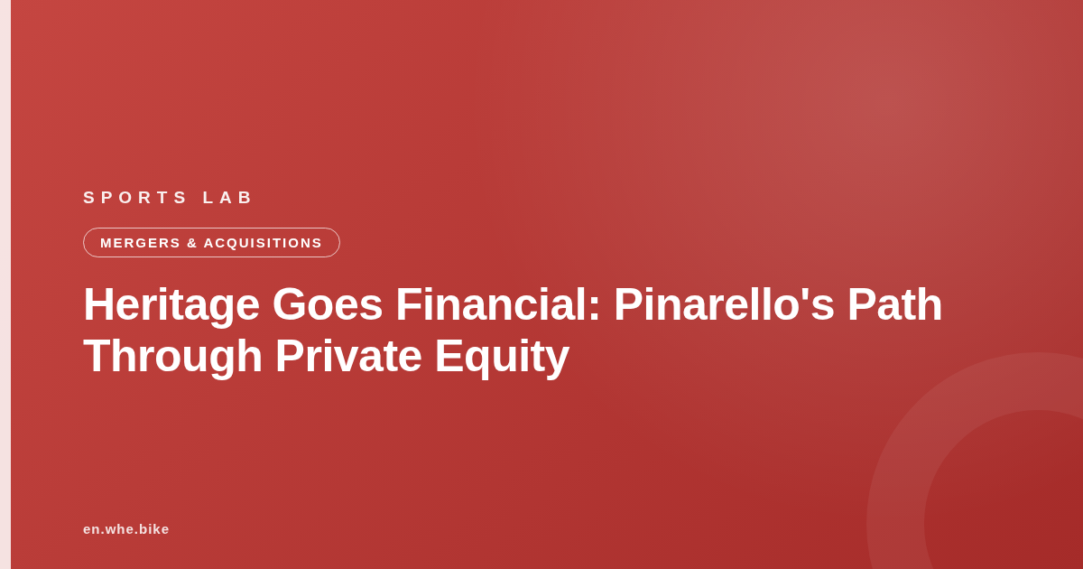 Heritage Goes Financial: Pinarello's Path Through Private Equity